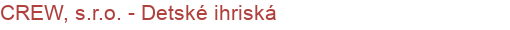 CREW, s.r.o. - Detské ihriská | Detské ihriská, Prvky detských ihrísk