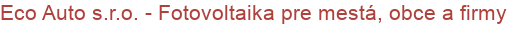 Eco Auto s.r.o. - Fotovoltaika pre mestá, obce a firmy | Fotovoltaické elektrárne a solárne systémy