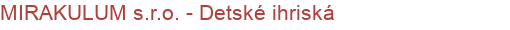 MIRAKULUM  s.r.o. - Detské ihriská | Detské ihriská, Prvky detských ihrísk