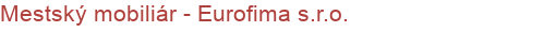 Mestský mobiliár - Eurofima s.r.o.