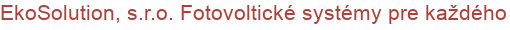 EkoSolution, s.r.o. Fotovoltické systémy pre každého