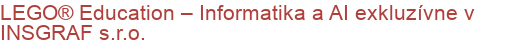 LEGO® Education – Informatika a AI exkluzívne v INSGRAF s.r.o.