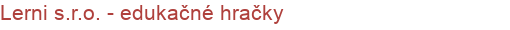 Lerni s.r.o. - edukačné hračky | Učebné a didaktické pomôcky, didaktická technika