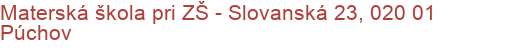 Materská škola pri ZŠ - Slovanská 23, 020 01 Púchov