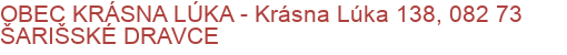 OBEC KRÁSNA LÚKA - Krásna Lúka 138, 082 73 ŠARIŠSKÉ DRAVCE