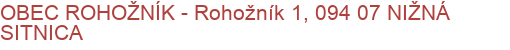 OBEC ROHOŽNÍK - Rohožník 1, 094 07 NIŽNÁ SITNICA