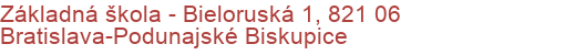 Základná škola - Bieloruská 1, 821 06 Bratislava-Podunajské Biskupice