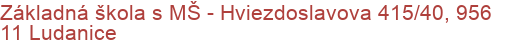 Základná škola s MŠ - Hviezdoslavova 415/40, 956 11 Ludanice