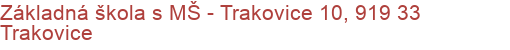 Základná škola s MŠ - Trakovice 10, 919 33 Trakovice