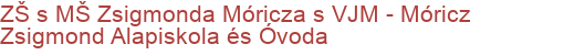 ZŠ s MŠ Zsigmonda Móricza s VJM - Móricz Zsigmond Alapiskola és Óvoda